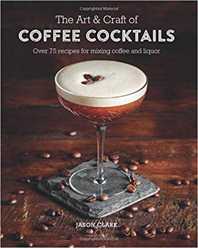 front cover of a book called Coffee Cocktails by Jason Clark